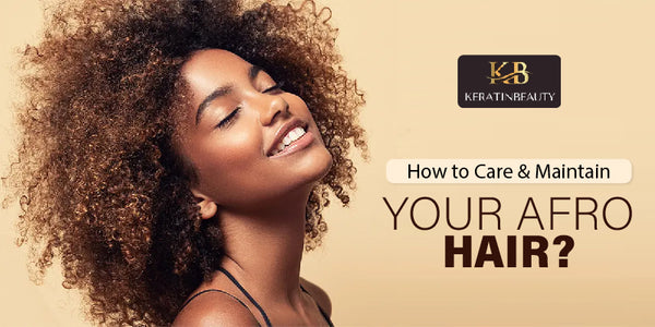 How to Care & Maintain Your Afro Hair